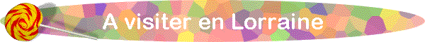 A visiter en Lorraine